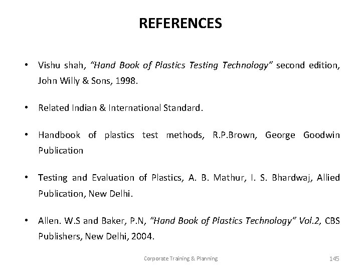 REFERENCES • Vishu shah, “Hand Book of Plastics Testing Technology” second edition, John Willy