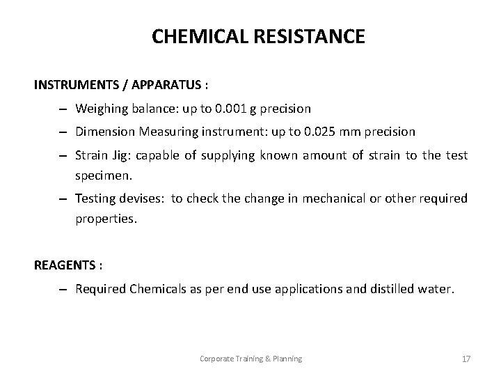 CHEMICAL RESISTANCE INSTRUMENTS / APPARATUS : – Weighing balance: up to 0. 001 g