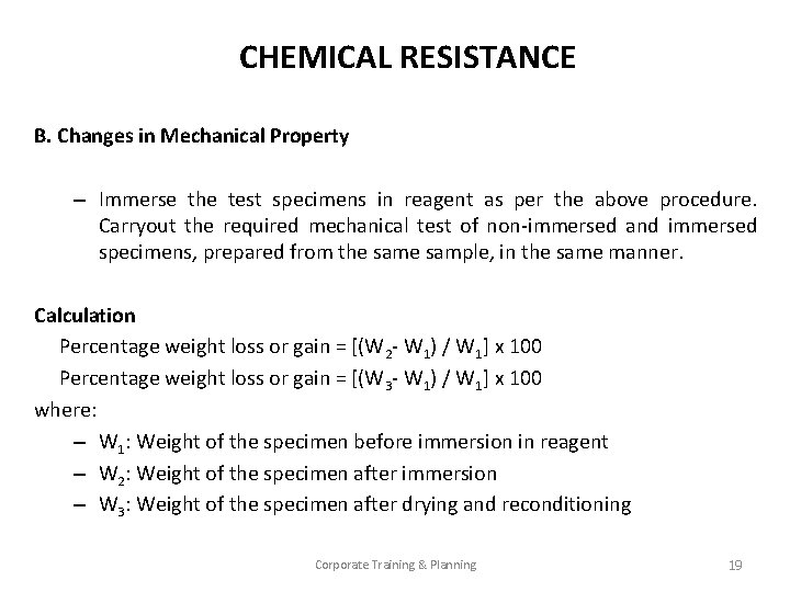 CHEMICAL RESISTANCE B. Changes in Mechanical Property – Immerse the test specimens in reagent