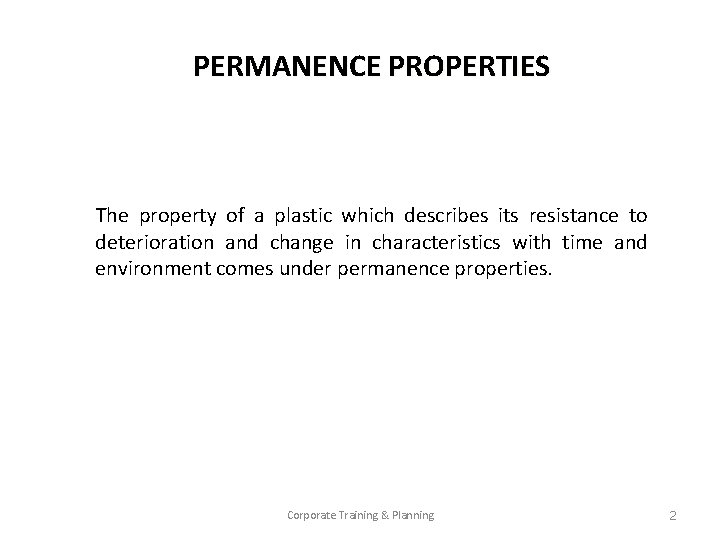 PERMANENCE PROPERTIES The property of a plastic which describes its resistance to deterioration and