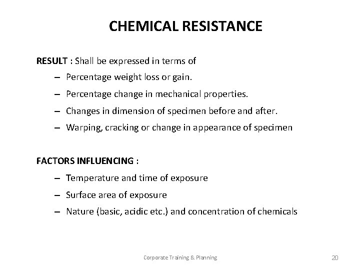 CHEMICAL RESISTANCE RESULT : Shall be expressed in terms of – Percentage weight loss