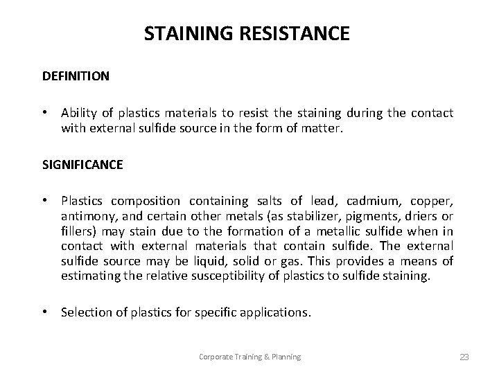 STAINING RESISTANCE DEFINITION • Ability of plastics materials to resist the staining during the