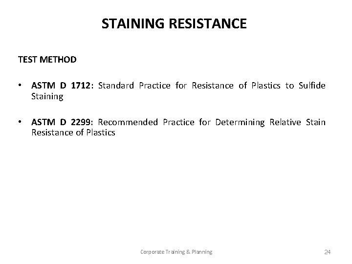 STAINING RESISTANCE TEST METHOD • ASTM D 1712: Standard Practice for Resistance of Plastics