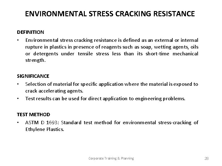 ENVIRONMENTAL STRESS CRACKING RESISTANCE DEFINITION • Environmental stress cracking resistance is defined as an