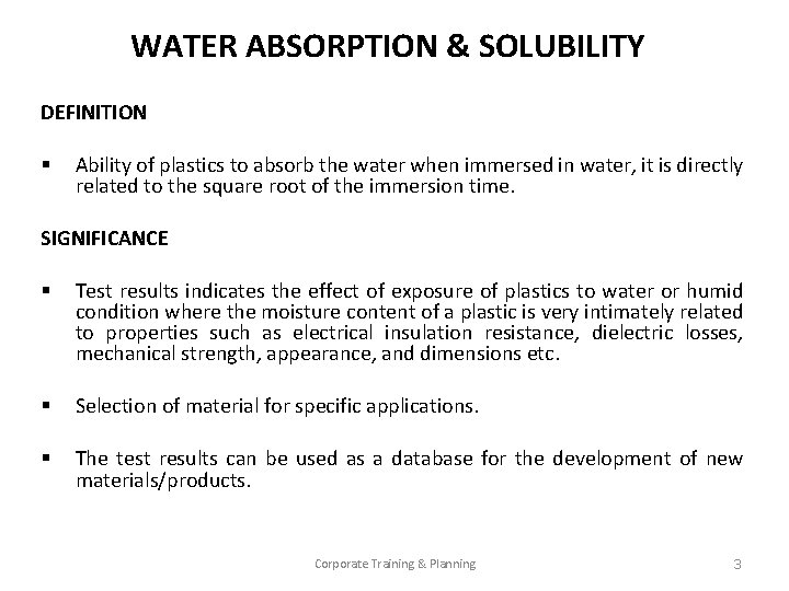 WATER ABSORPTION & SOLUBILITY DEFINITION § Ability of plastics to absorb the water when