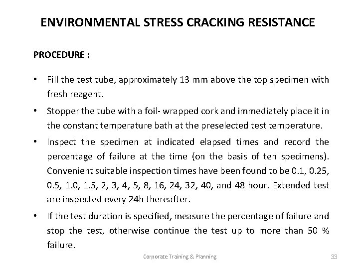 ENVIRONMENTAL STRESS CRACKING RESISTANCE PROCEDURE : • Fill the test tube, approximately 13 mm