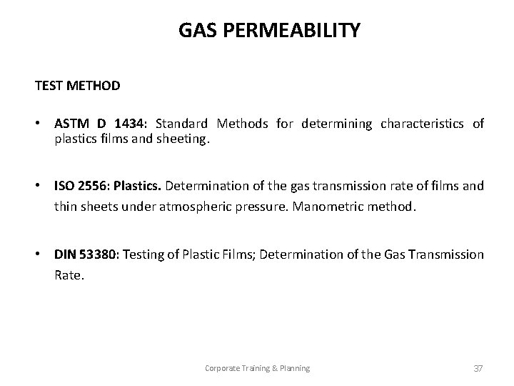 GAS PERMEABILITY TEST METHOD • ASTM D 1434: Standard Methods for determining characteristics of