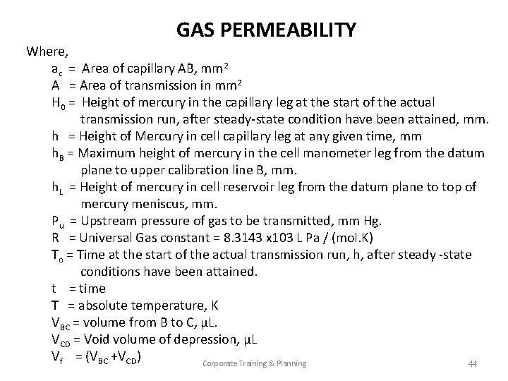 GAS PERMEABILITY Where, ac = Area of capillary AB, mm 2 A = Area