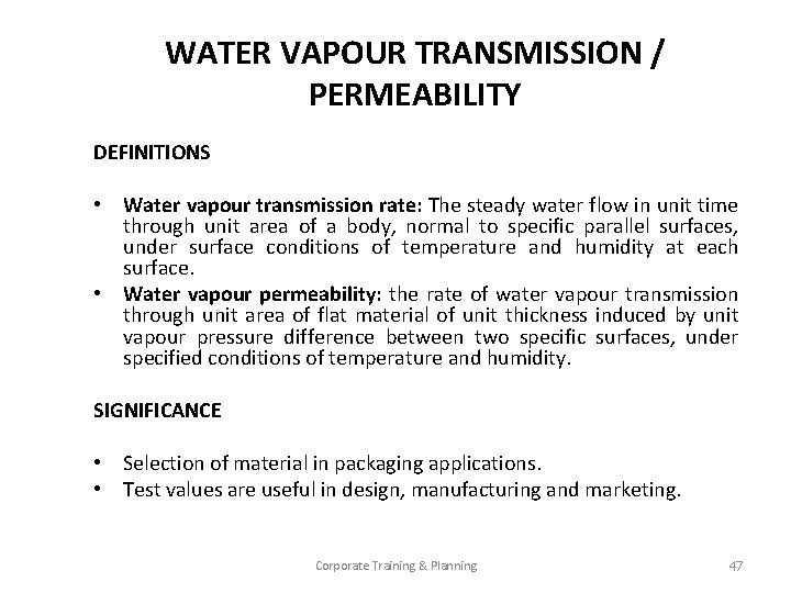 WATER VAPOUR TRANSMISSION / PERMEABILITY DEFINITIONS • Water vapour transmission rate: The steady water