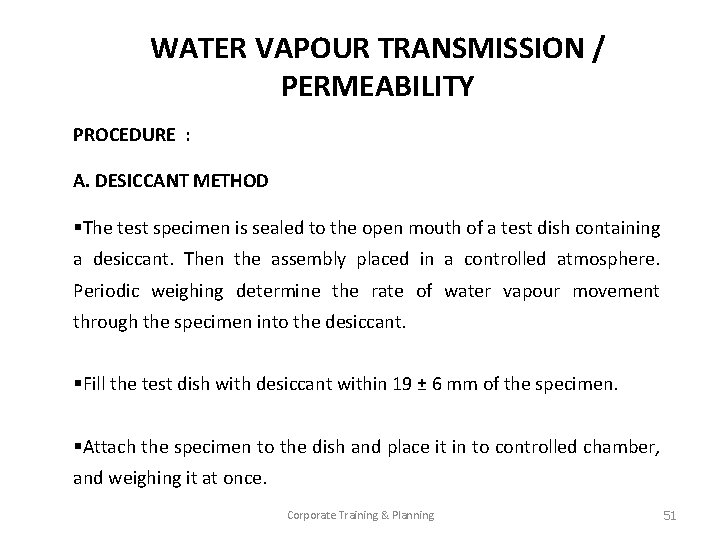 WATER VAPOUR TRANSMISSION / PERMEABILITY PROCEDURE : A. DESICCANT METHOD §The test specimen is