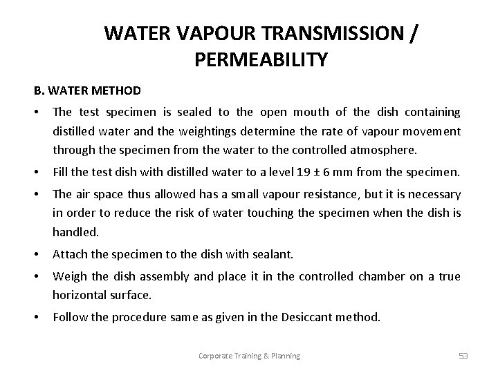 WATER VAPOUR TRANSMISSION / PERMEABILITY B. WATER METHOD • The test specimen is sealed