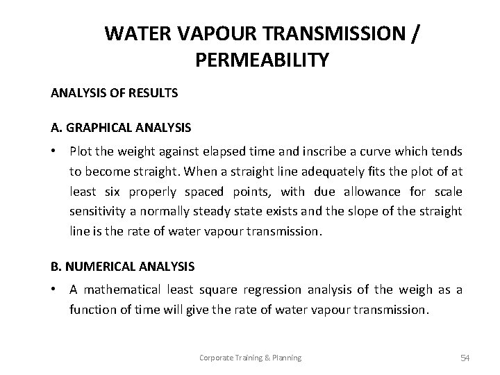 WATER VAPOUR TRANSMISSION / PERMEABILITY ANALYSIS OF RESULTS A. GRAPHICAL ANALYSIS • Plot the