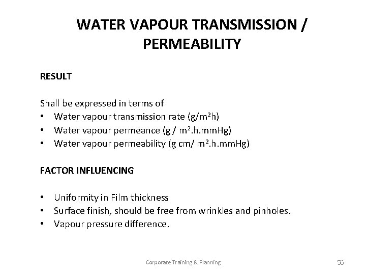 WATER VAPOUR TRANSMISSION / PERMEABILITY RESULT Shall be expressed in terms of • Water