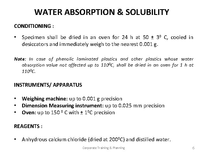 WATER ABSORPTION & SOLUBILITY CONDITIONING : • Specimen shall be dried in an oven