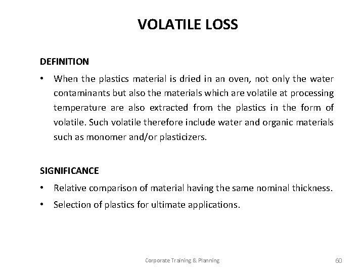 VOLATILE LOSS DEFINITION • When the plastics material is dried in an oven, not