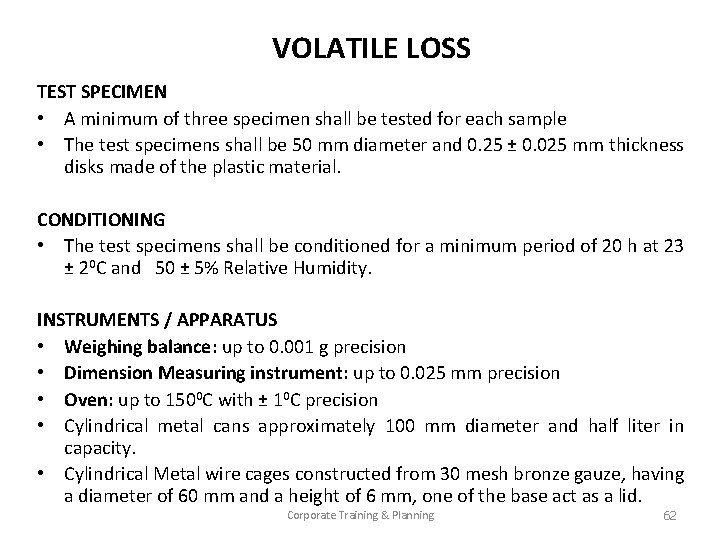 VOLATILE LOSS TEST SPECIMEN • A minimum of three specimen shall be tested for