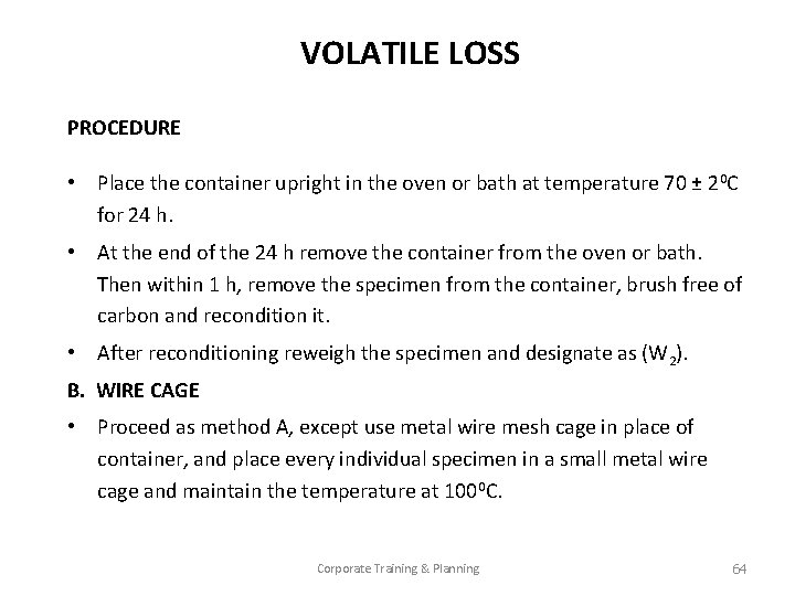 VOLATILE LOSS PROCEDURE • Place the container upright in the oven or bath at