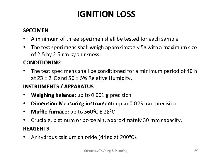 IGNITION LOSS SPECIMEN • A minimum of three specimen shall be tested for each