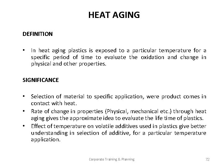 HEAT AGING DEFINITION • In heat aging plastics is exposed to a particular temperature