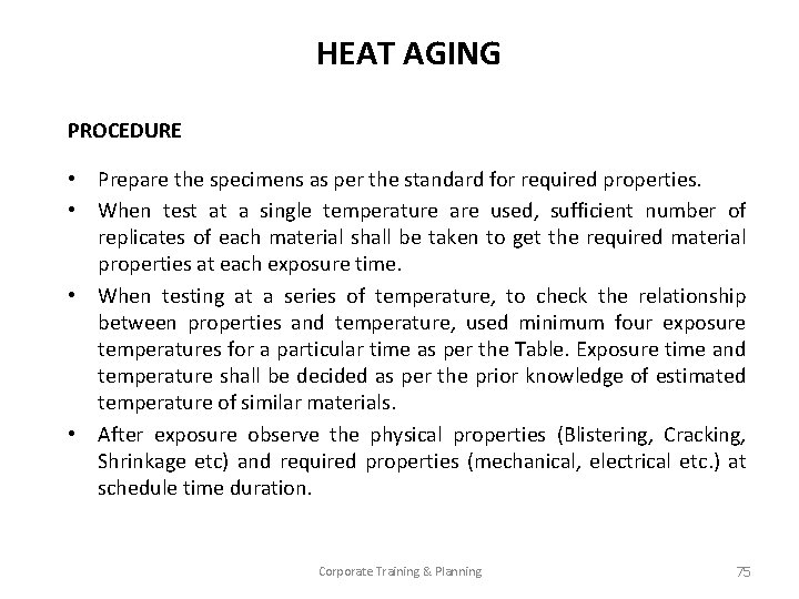 HEAT AGING PROCEDURE • Prepare the specimens as per the standard for required properties.