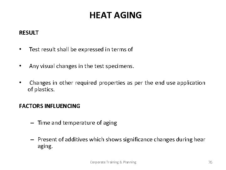 HEAT AGING RESULT • Test result shall be expressed in terms of • Any