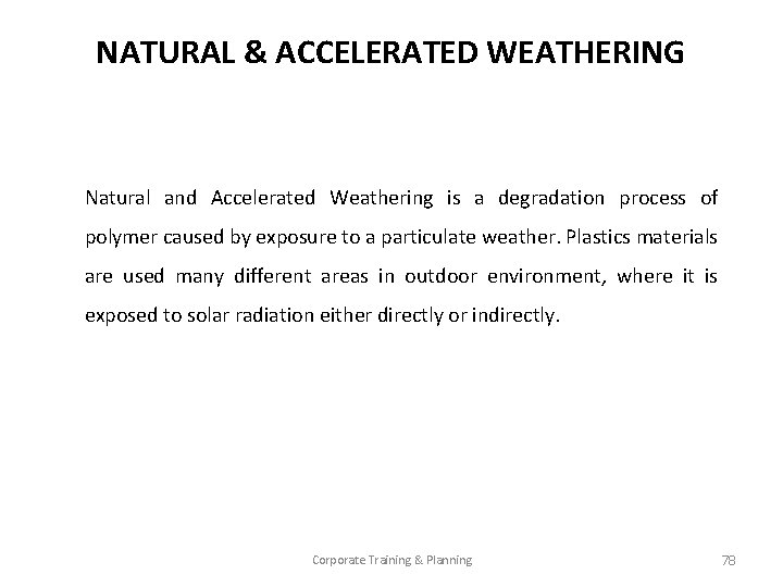 NATURAL & ACCELERATED WEATHERING Natural and Accelerated Weathering is a degradation process of polymer