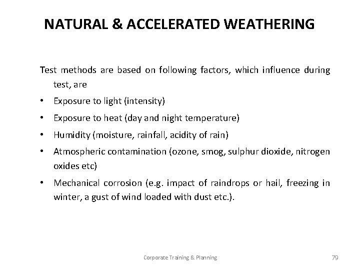 NATURAL & ACCELERATED WEATHERING Test methods are based on following factors, which influence during