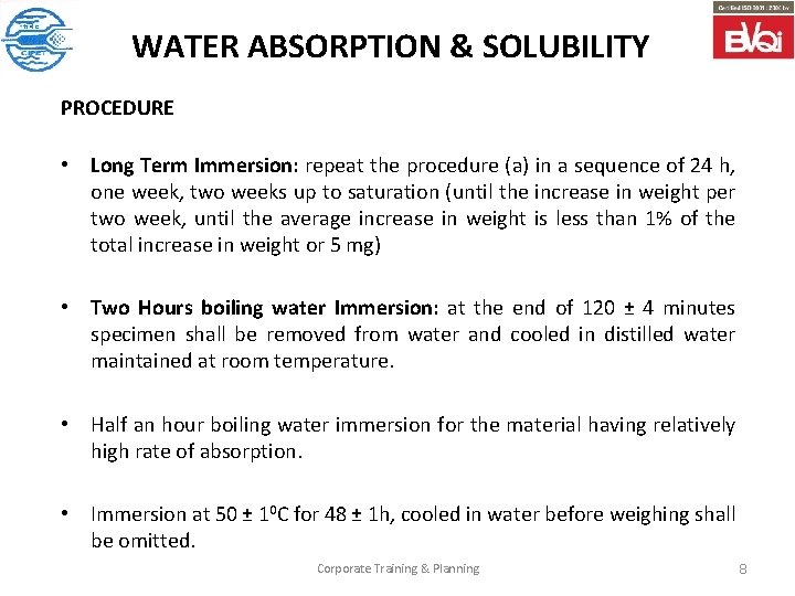 WATER ABSORPTION & SOLUBILITY PROCEDURE • Long Term Immersion: repeat the procedure (a) in