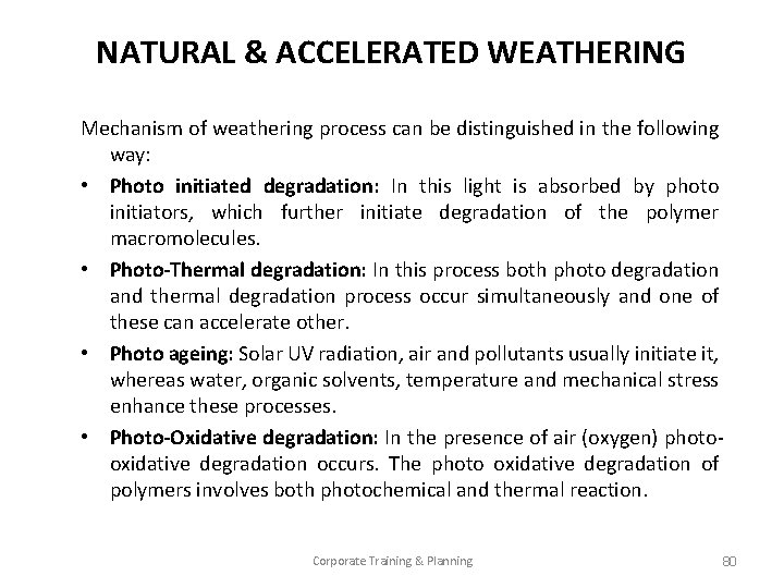 NATURAL & ACCELERATED WEATHERING Mechanism of weathering process can be distinguished in the following