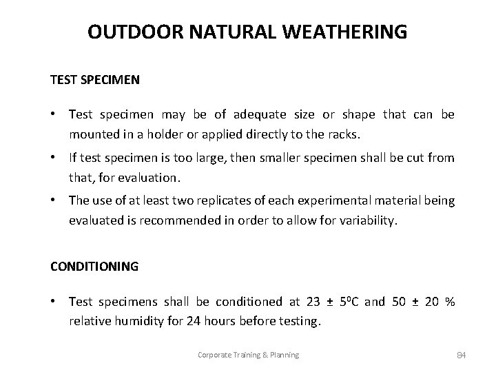 OUTDOOR NATURAL WEATHERING TEST SPECIMEN • Test specimen may be of adequate size or