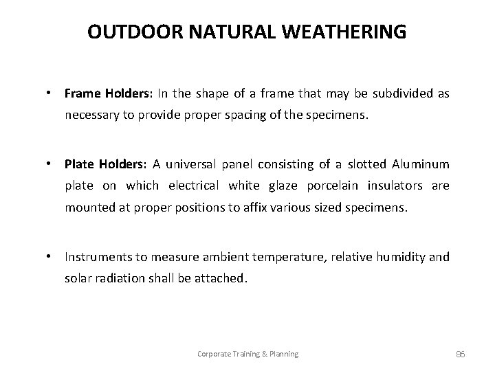 OUTDOOR NATURAL WEATHERING • Frame Holders: In the shape of a frame that may