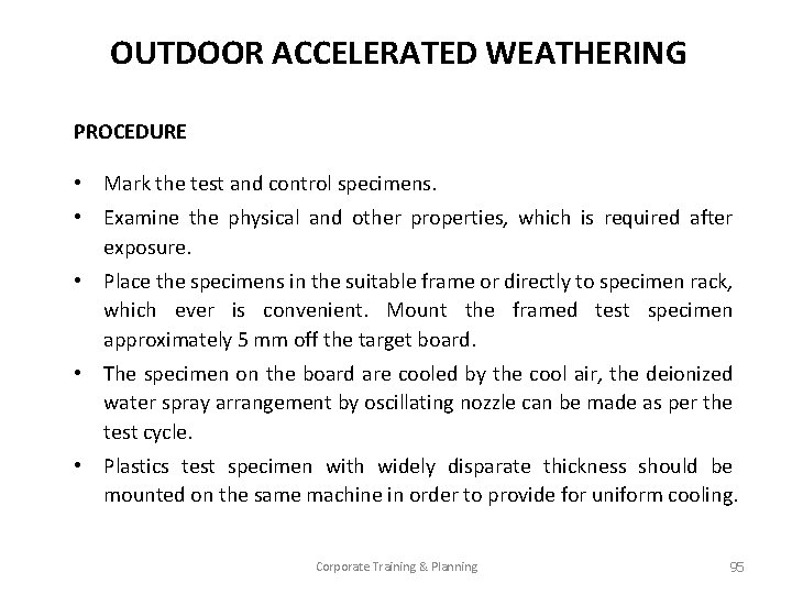 OUTDOOR ACCELERATED WEATHERING PROCEDURE • Mark the test and control specimens. • Examine the