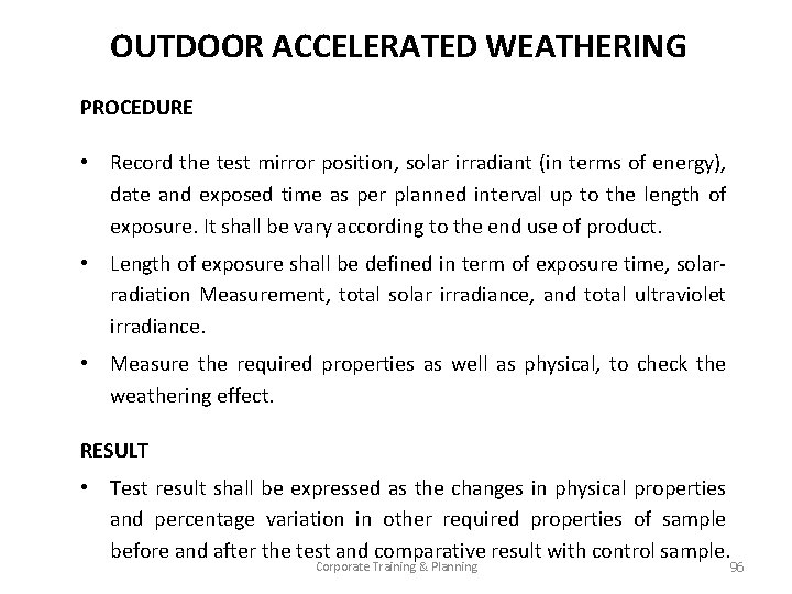 OUTDOOR ACCELERATED WEATHERING PROCEDURE • Record the test mirror position, solar irradiant (in terms