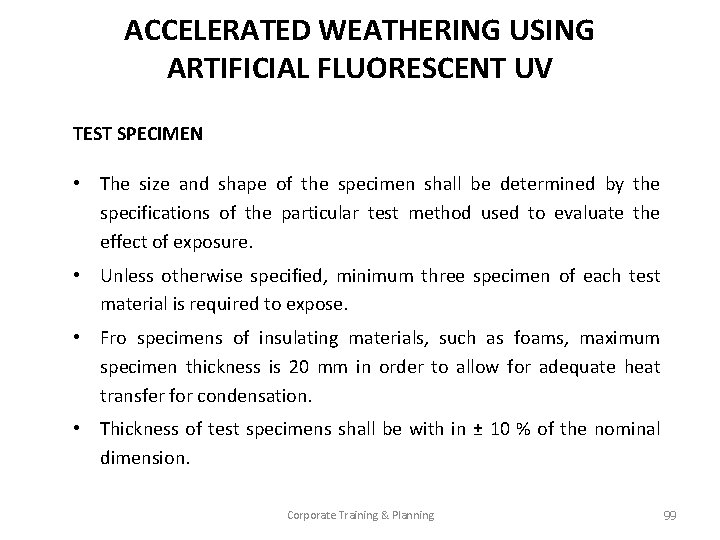 ACCELERATED WEATHERING USING ARTIFICIAL FLUORESCENT UV TEST SPECIMEN • The size and shape of