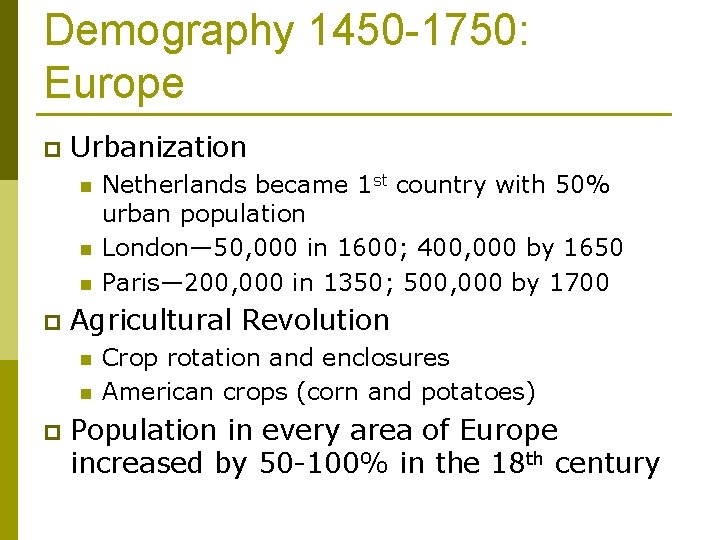 Demography 1450 -1750: Europe p Urbanization n p Agricultural Revolution n n p Netherlands