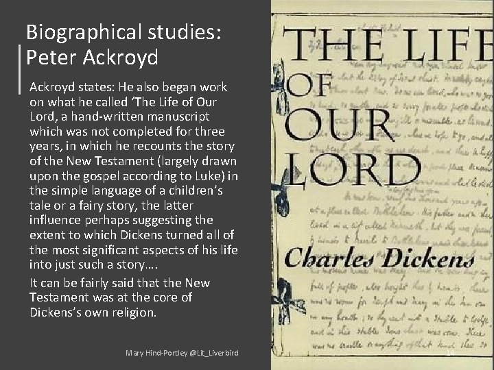 Biographical studies: Peter Ackroyd states: He also began work on what he called ‘The