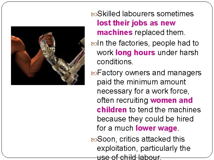  Skilled labourers sometimes lost their jobs as new machines replaced them. In the