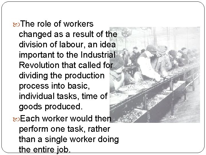  The role of workers changed as a result of the division of labour,