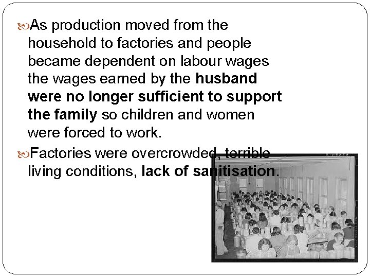  As production moved from the household to factories and people became dependent on
