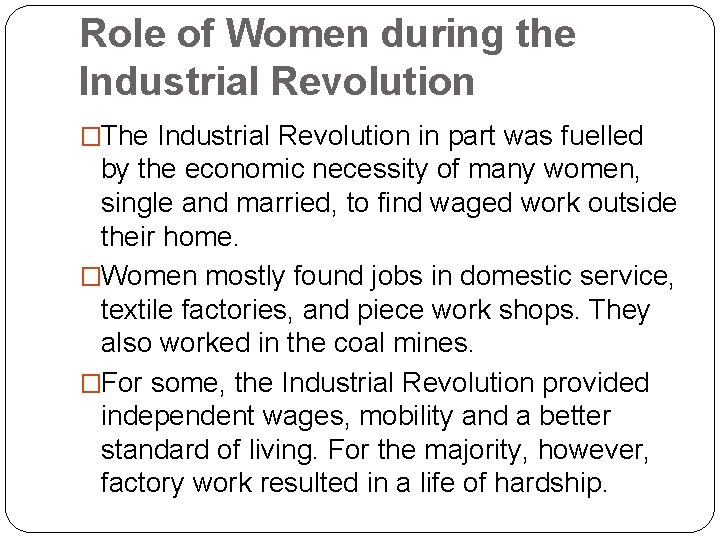 Role of Women during the Industrial Revolution �The Industrial Revolution in part was fuelled