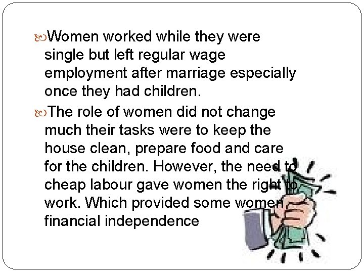  Women worked while they were single but left regular wage employment after marriage