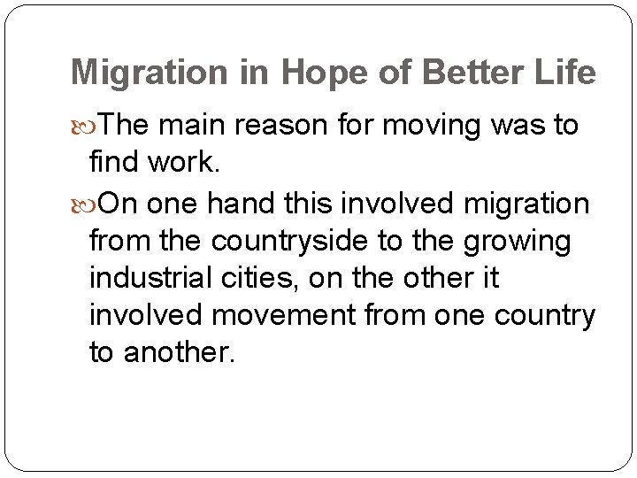 Migration in Hope of Better Life The main reason for moving was to find