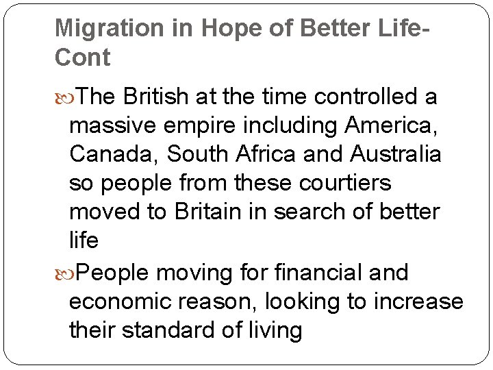 Migration in Hope of Better Life. Cont The British at the time controlled a