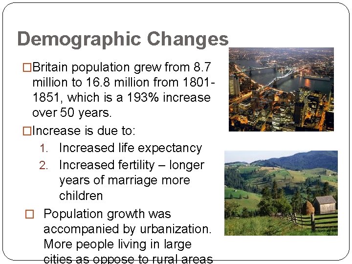Demographic Changes �Britain population grew from 8. 7 million to 16. 8 million from
