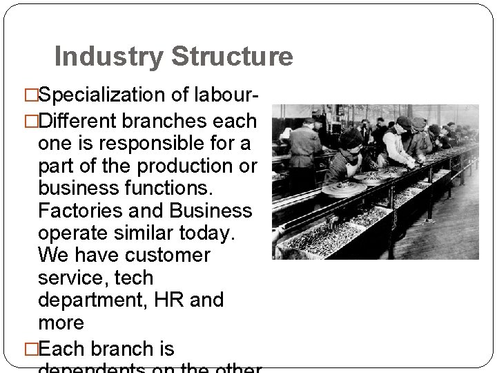 Industry Structure �Specialization of labour�Different branches each one is responsible for a part of