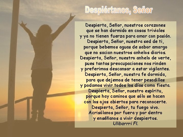 Despierta, Señor, nuestros corazones que se han dormido en cosas triviales y ya no Despierta, Señor, nuestros corazones que se han dormido en cosas triviales y ya no