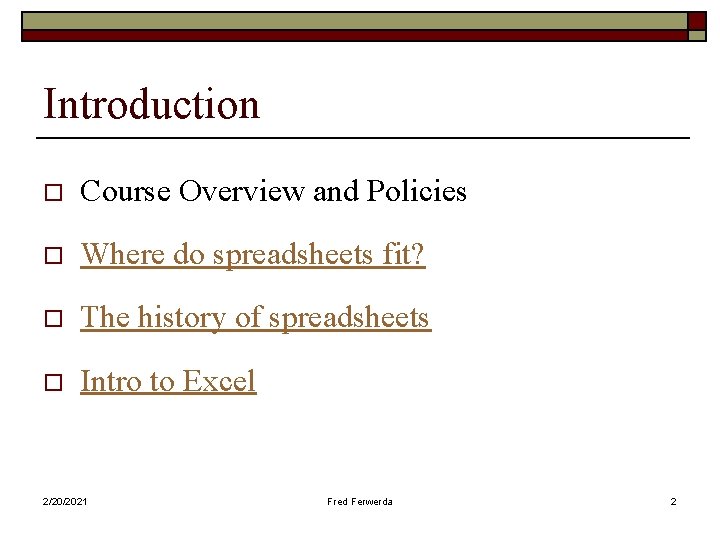 Introduction o Course Overview and Policies o Where do spreadsheets fit? o The history