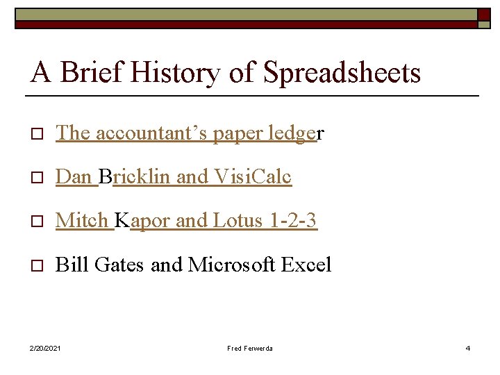 A Brief History of Spreadsheets o The accountant’s paper ledger o Dan Bricklin and