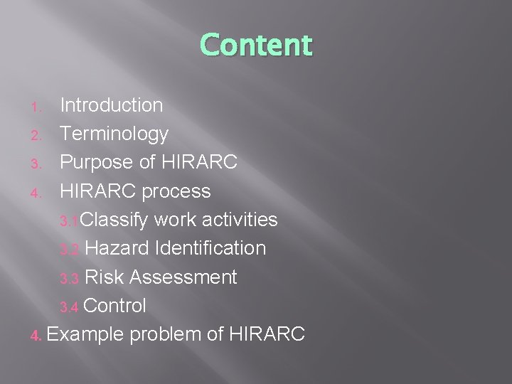 Content Introduction 2. Terminology 3. Purpose of HIRARC 4. HIRARC process 3. 1 Classify