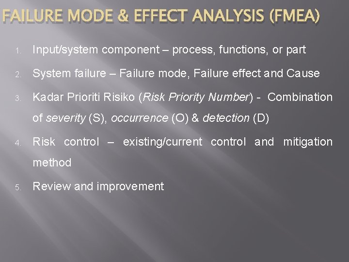 FAILURE MODE & EFFECT ANALYSIS (FMEA) 1. Input/system component – process, functions, or part